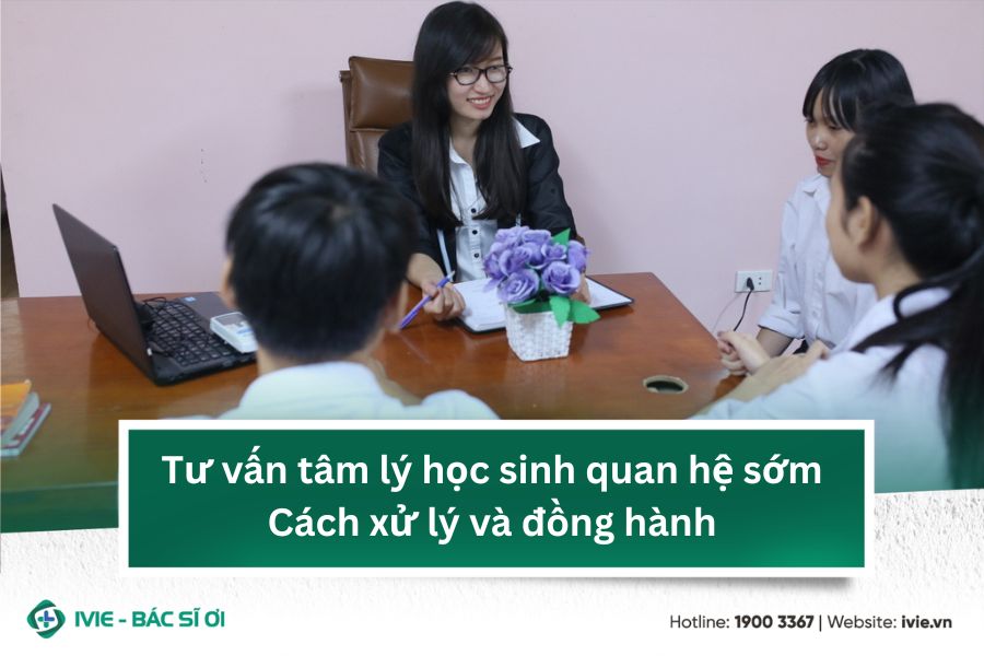 Tư vấn tâm lý học sinh quan hệ sớm: Cách xử lý và đồng hành