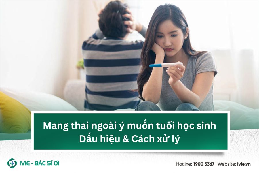 Mang thai ngoài ý muốn tuổi học sinh: Dấu hiệu & Cách xử lý
