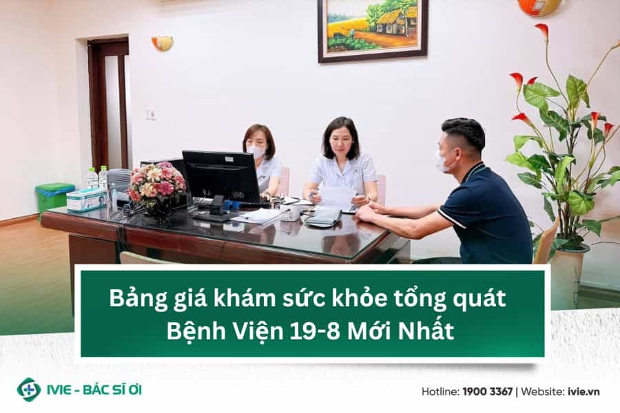 Bảng giá khám sức khỏe tổng quát Bệnh Viện 19-8 Mới Nhất