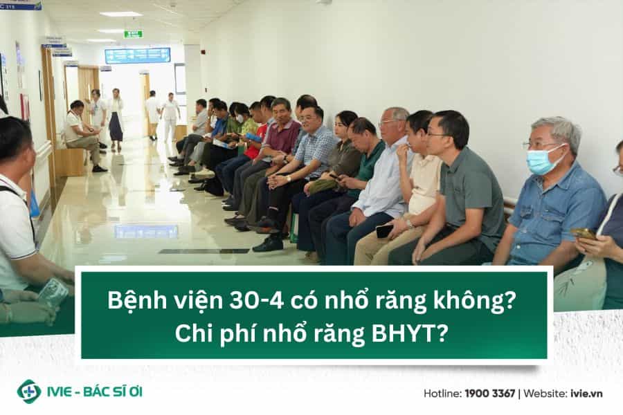 Bệnh viện 30-4 có nhổ răng không? Chi phí nhổ răng BHYT?