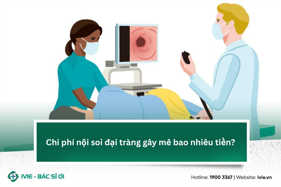 Chi phí nội soi đại tràng gây mê bao nhiêu tiền?