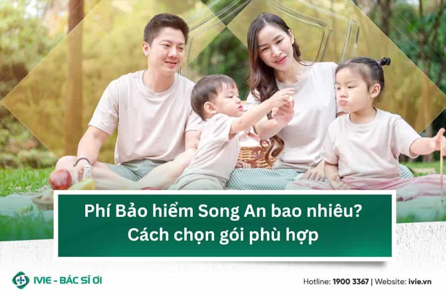 Phí Bảo hiểm Song An bao nhiêu? Cách chọn gói phù hợp
