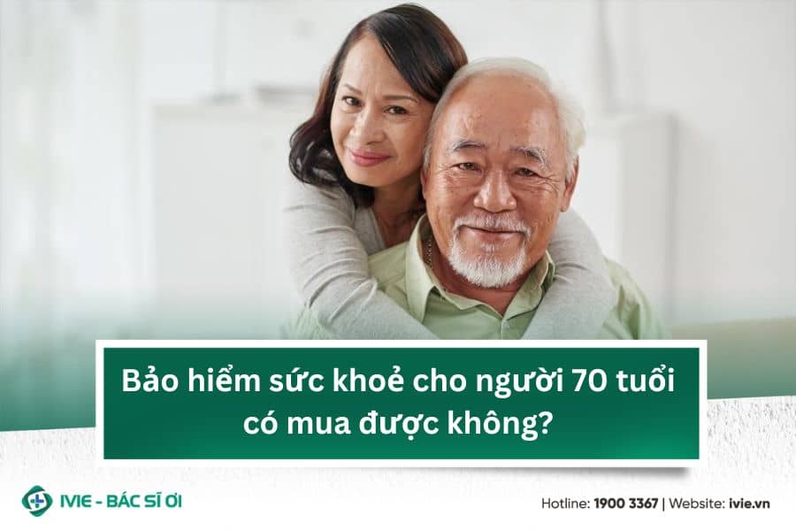 Bảo hiểm sức khoẻ cho người 70 tuổi có mua được không?