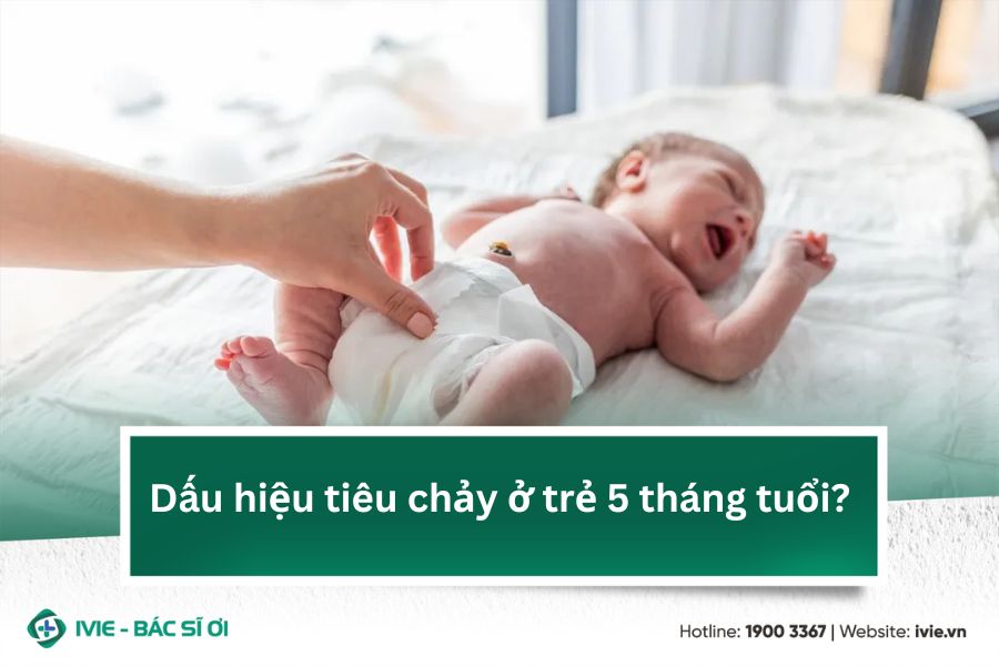 Dấu hiệu tiêu chảy ở trẻ 5 tháng tuổi?
