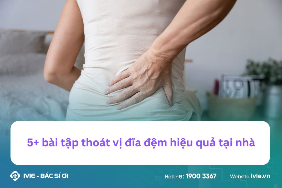 5+ bài tập thoát vị đĩa đệm hiệu quả tại nhà