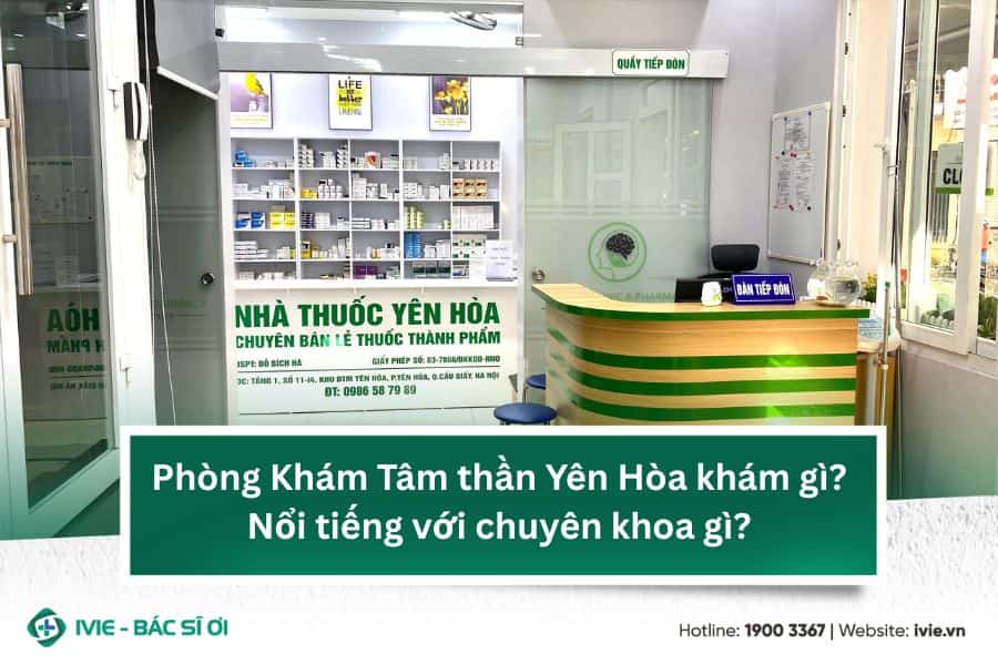 Phòng Khám Tâm thần Yên Hòa khám gì? Nổi tiếng với chuyên...