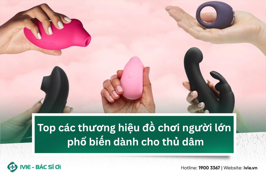 Top các thương hiệu đồ chơi người lớn phổ biến dành cho thủ ...