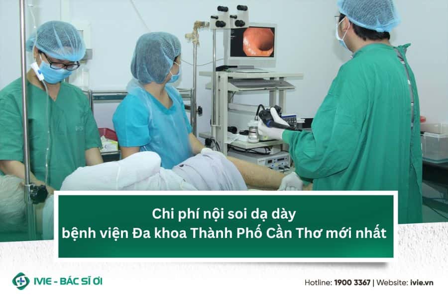 Chi phí nội soi dạ dày bệnh viện Đa khoa Thành Phố Cần Thơ...