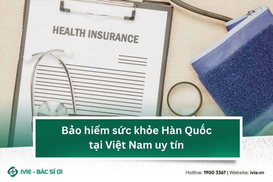 Bảo hiểm sức khỏe Hàn Quốc tại Việt Nam uy tín