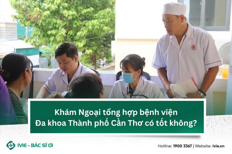 Khám Ngoại tổng hợp bệnh viện Đa khoa Thành phố Cần Thơ có...