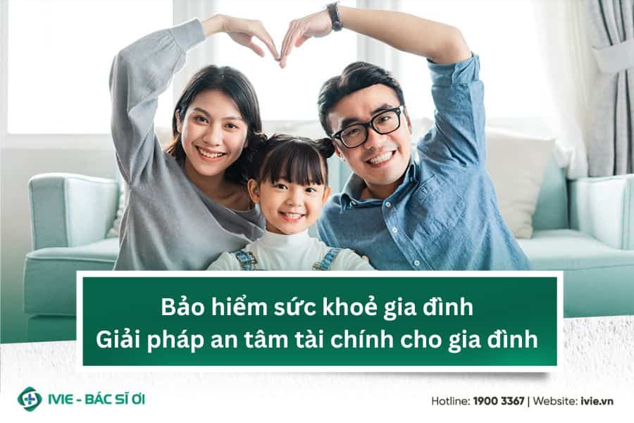 Bảo hiểm sức khoẻ gia đình - Giải pháp an tâm tài chính cho ...
