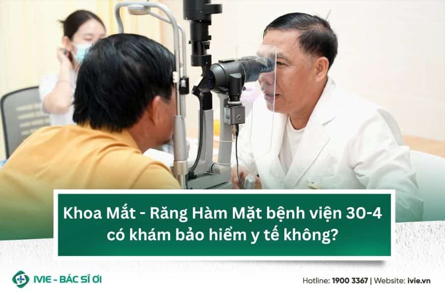 Khoa Mắt - Răng Hàm Mặt bệnh viện 30-4 có khám bảo hiểm y...