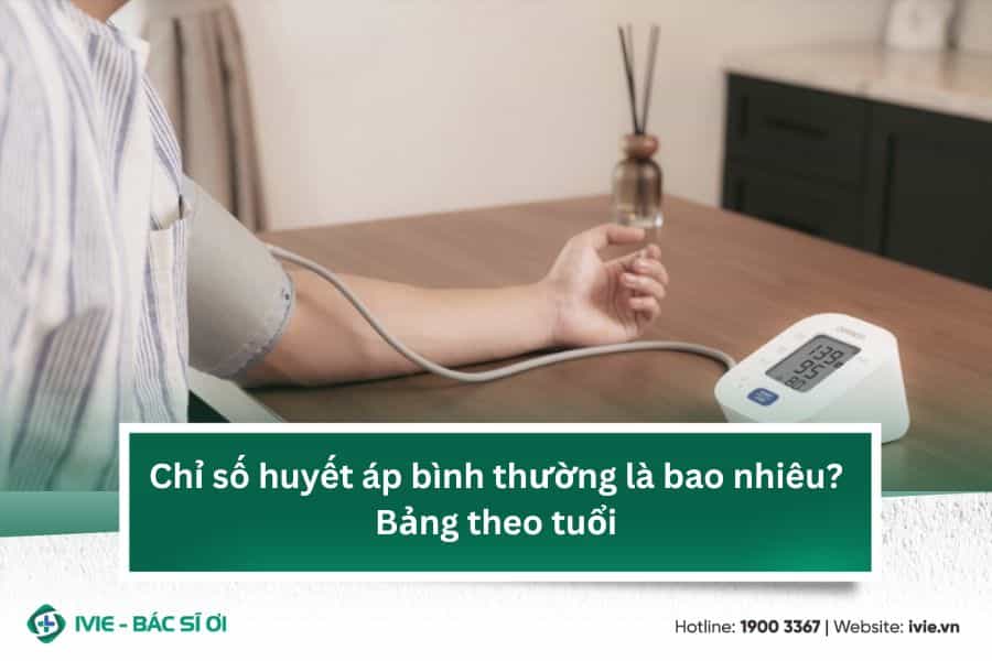 Chỉ số huyết áp bình thường là bao nhiêu? Bảng theo tuổi