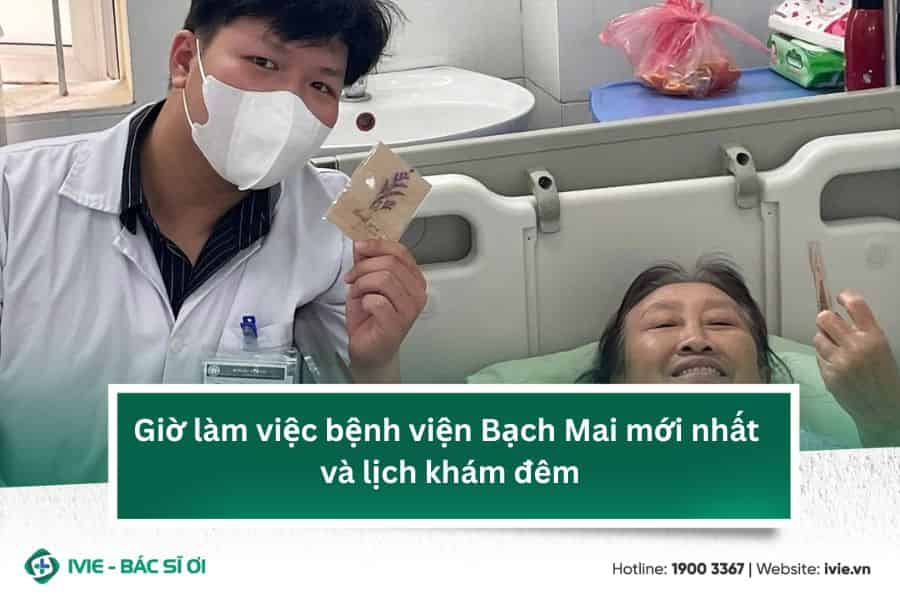 Giờ làm việc bệnh viện Bạch Mai mới nhất và lịch khám đêm