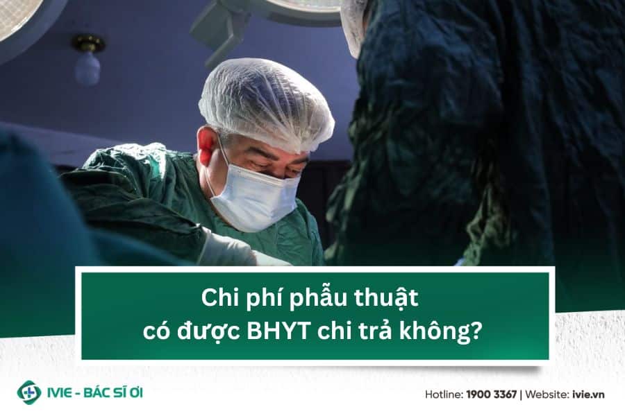 Chi phí phẫu thuật có được BHYT chi trả không?