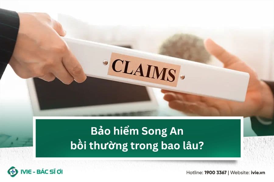 Bảo hiểm Song An bồi thường trong bao lâu?