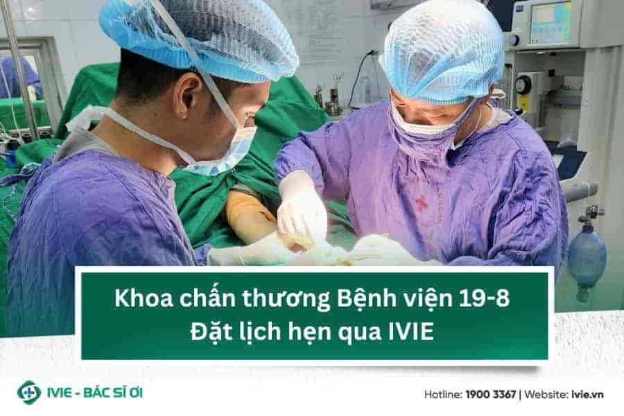 Khoa chấn thương Bệnh viện 19-8: Đặt lịch hẹn qua IVIE