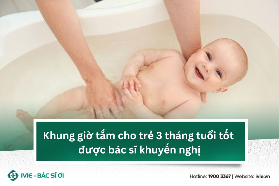 Khung giờ tắm cho trẻ 3 tháng tuổi tốt được bác sĩ khuyến...