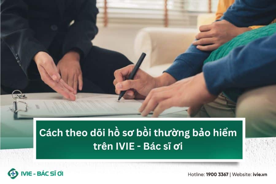 Cách theo dõi hồ sơ bồi thường bảo hiểm trên IVIE - Bác sĩ...