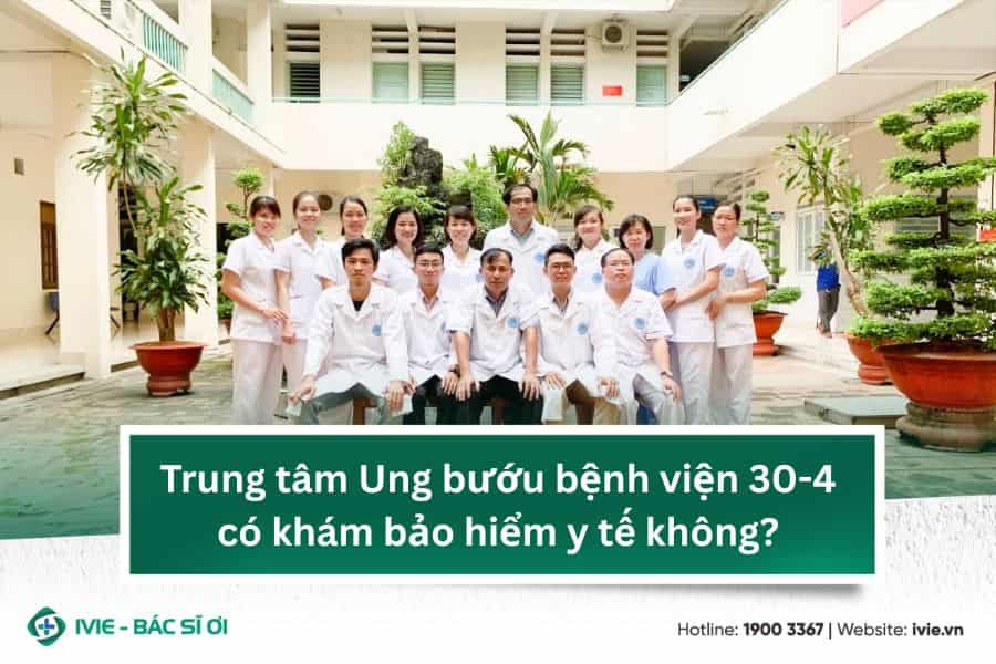 Trung tâm Ung bướu bệnh viện 30-4 có khám bảo hiểm y tế...