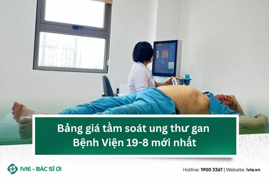 Bảng giá tầm soát ung thư gan Bệnh Viện 19-8 mới nhất