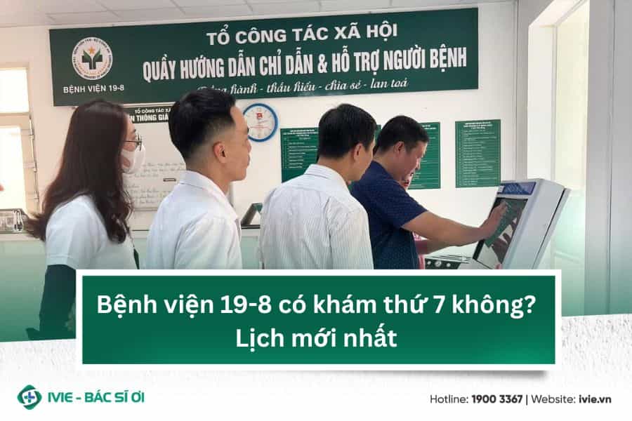 Bệnh viện 19-8 có khám thứ 7 không? Lịch mới nhất