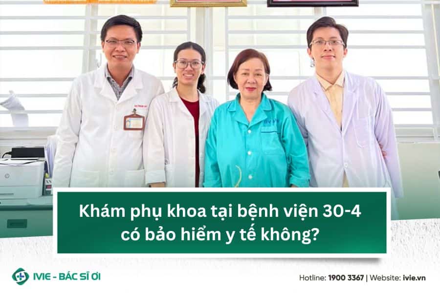Khám phụ khoa tại bệnh viện 30-4 có bảo hiểm y tế không?