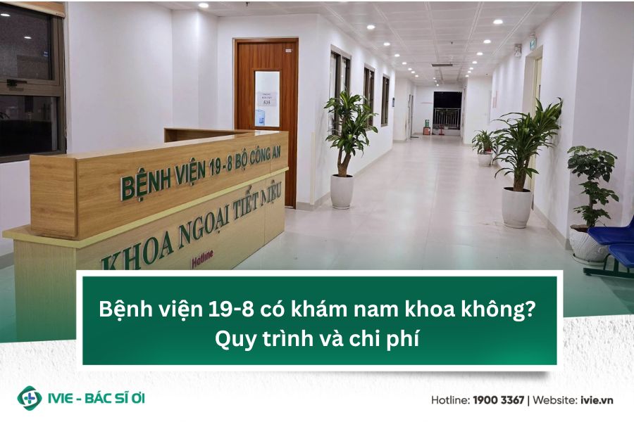 Bệnh viện 19-8 có khám nam khoa không? Quy trình và chi phí