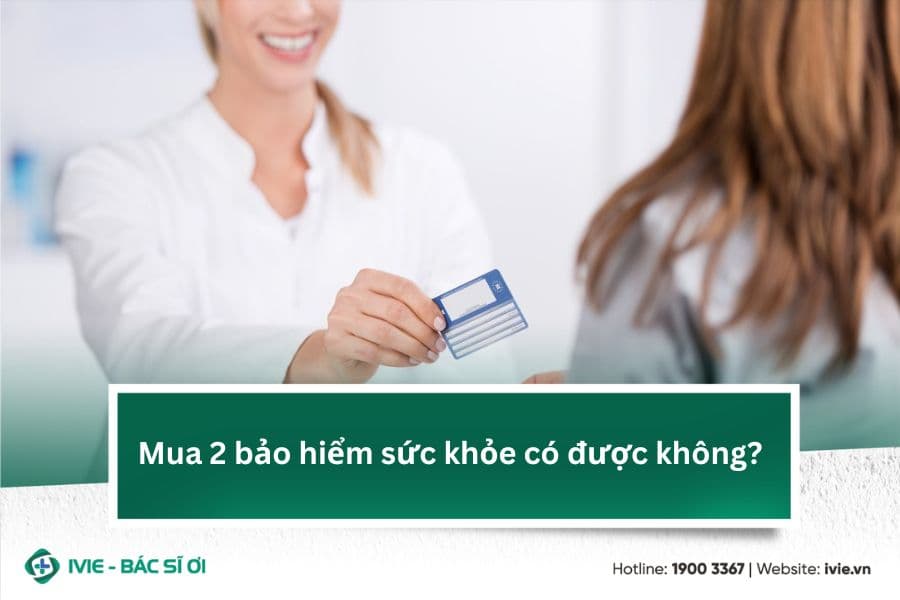 Mua 2 bảo hiểm sức khỏe có được không?