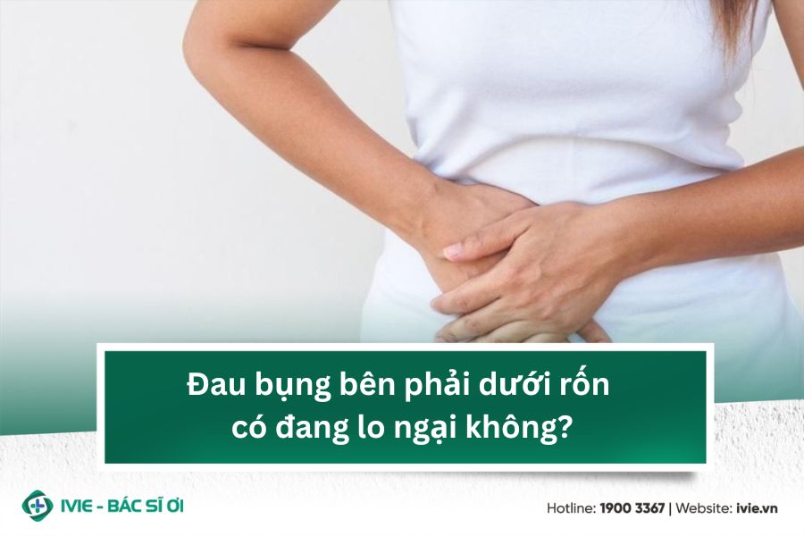 Đau bụng bên phải dưới rốn có đang lo ngại không?