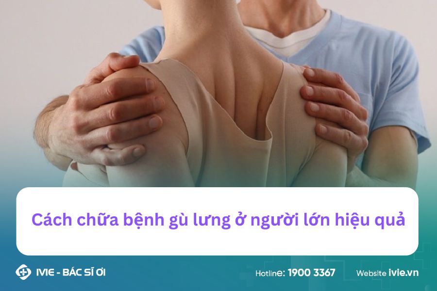 Cách chữa bệnh gù lưng ở người lớn hiệu quả