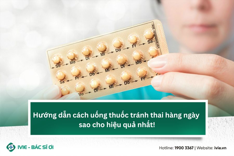 Hướng dẫn cách uống thuốc tránh thai hàng ngày sao cho hiệu ...