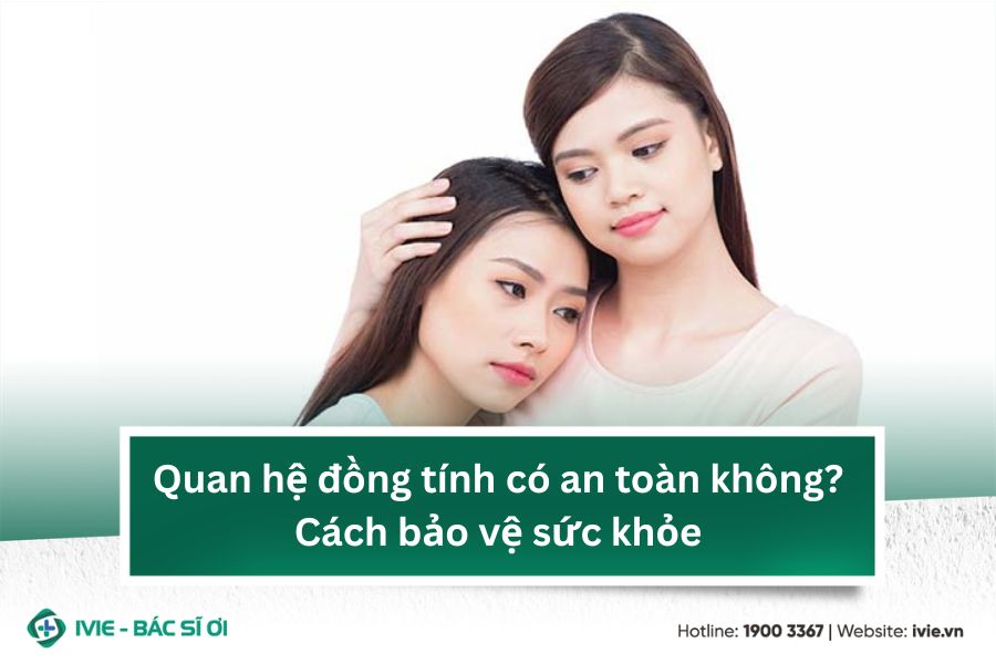 Quan hệ đồng tính có an toàn không? Cách bảo vệ sức khỏe