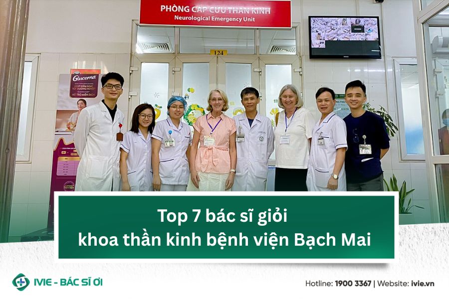 Top 7 bác sĩ giỏi khoa thần kinh bệnh viện Bạch Mai