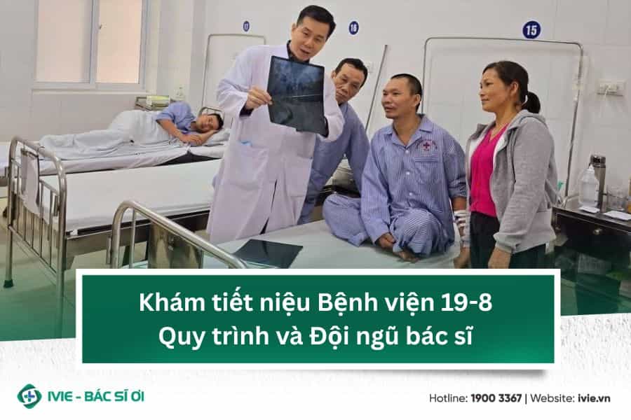 Khám tiết niệu Bệnh viện 19-8: Quy trình và Đội ngũ bác sĩ