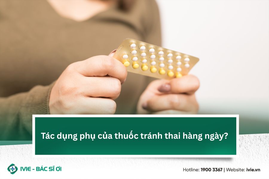 Tác dụng phụ của thuốc tránh thai hàng ngày?
