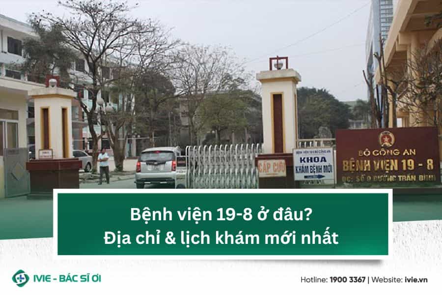Bệnh viện 19-8 ở đâu Hà Nội? Địa chỉ & lịch khám mới nhất
