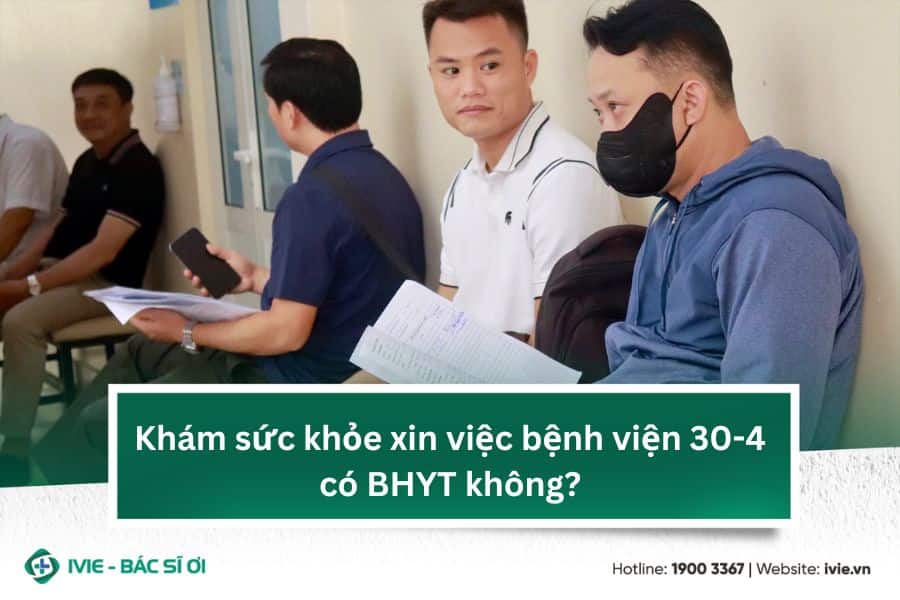 Khám sức khỏe xin việc bệnh viện 30-4 có BHYT không?