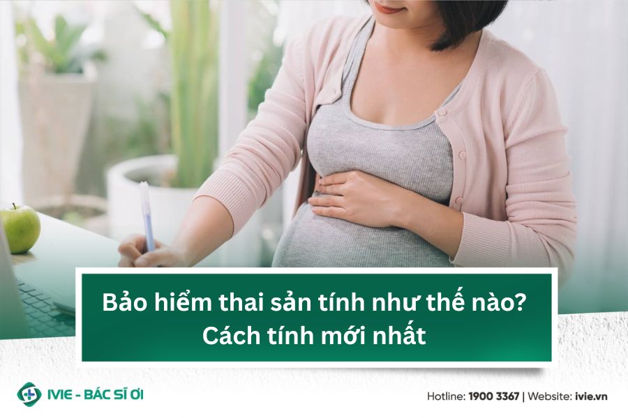 Bảo hiểm thai sản tính như thế nào? Cách tính mới nhất