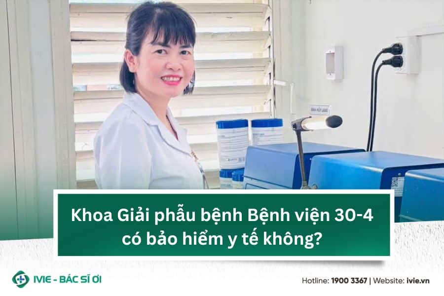Khoa Giải phẫu bệnh Bệnh viện 30-4 có bảo hiểm y tế không?