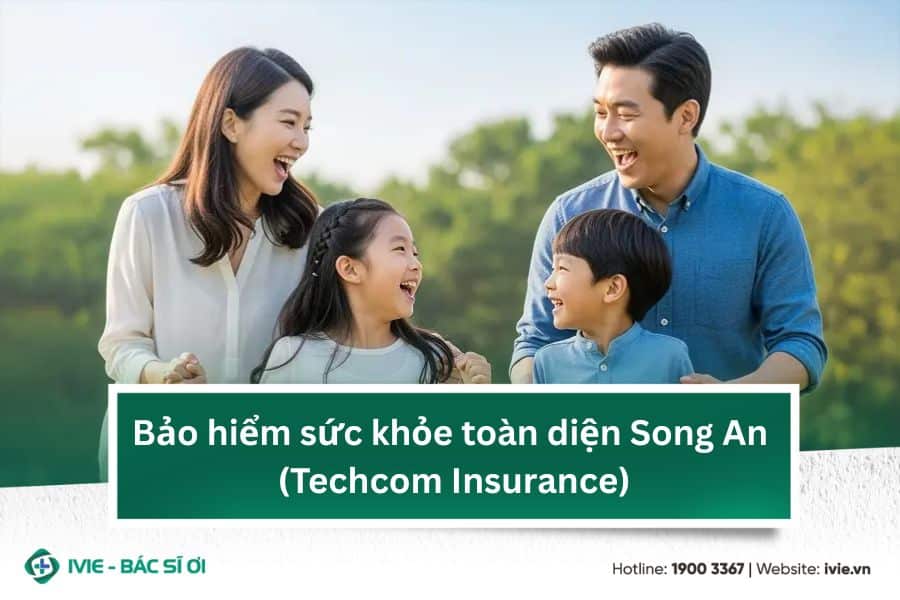 Bảo hiểm sức khỏe toàn diện Song An - Techcom Insurance