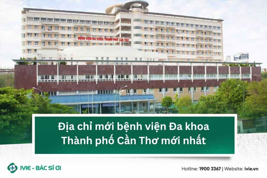 Địa chỉ mới bệnh viện Đa khoa Thành phố Cần Thơ mới nhất