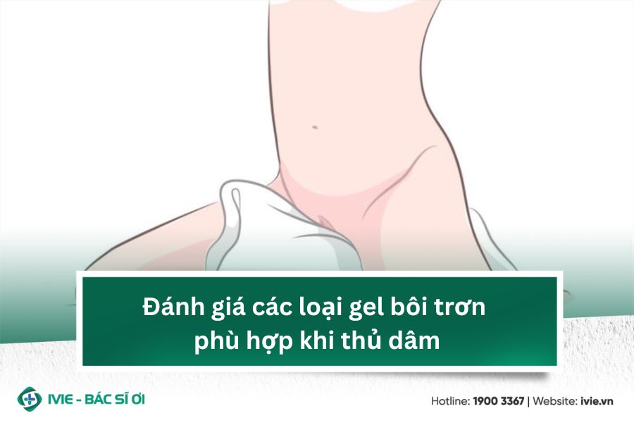 Đánh giá các loại gel bôi trơn phù hợp khi thủ dâm