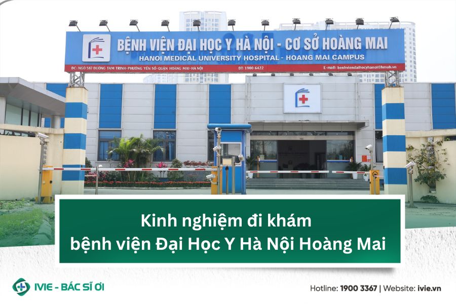 Kinh nghiệm đi khám bệnh viện Đại Học Y Hà Nội Hoàng Mai