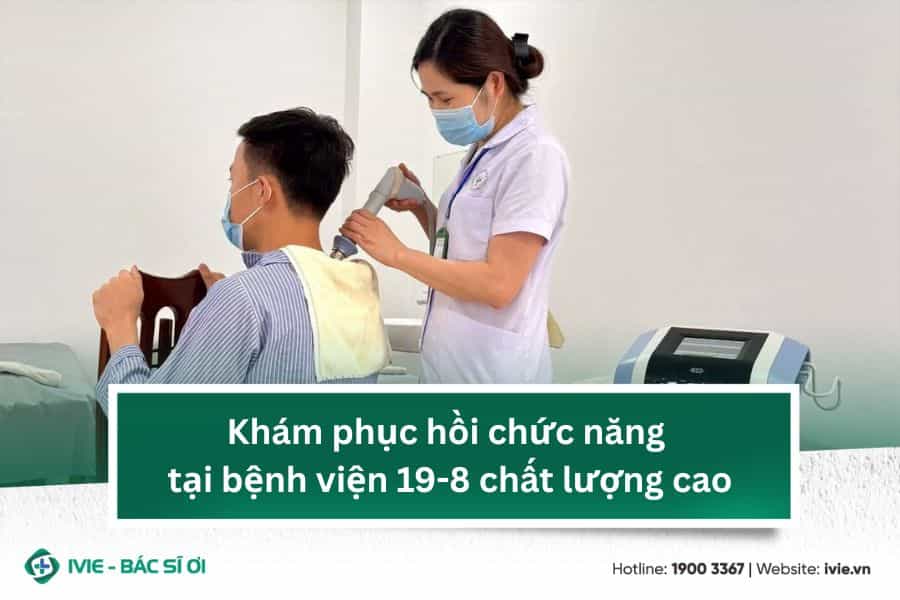 Khám phục hồi chức năng tại bệnh viện 19-8 chất lượng cao