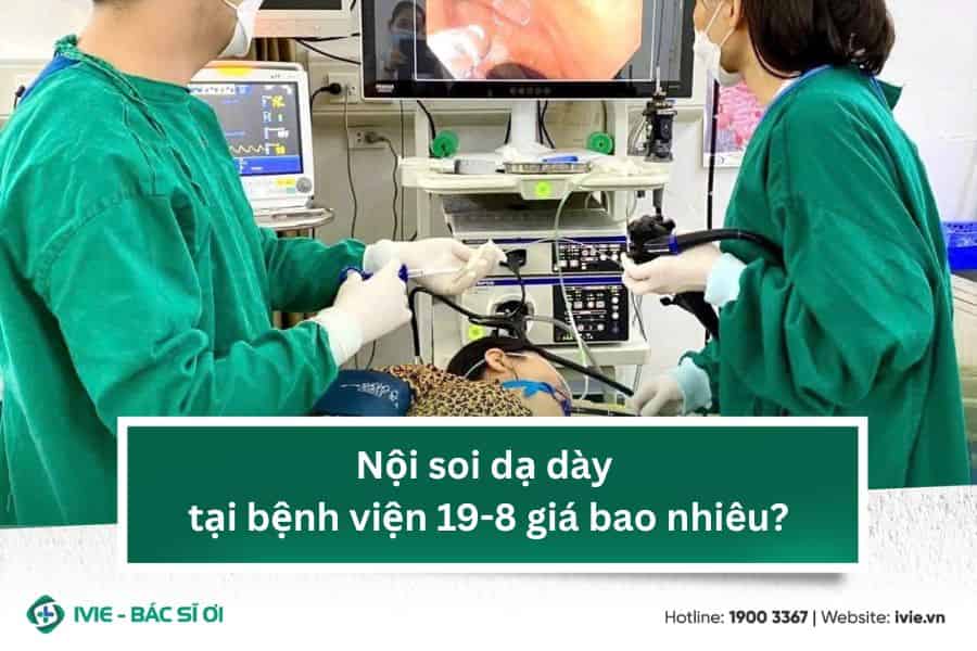 Nội soi dạ dày tại bệnh viện 19-8 giá bao nhiêu?