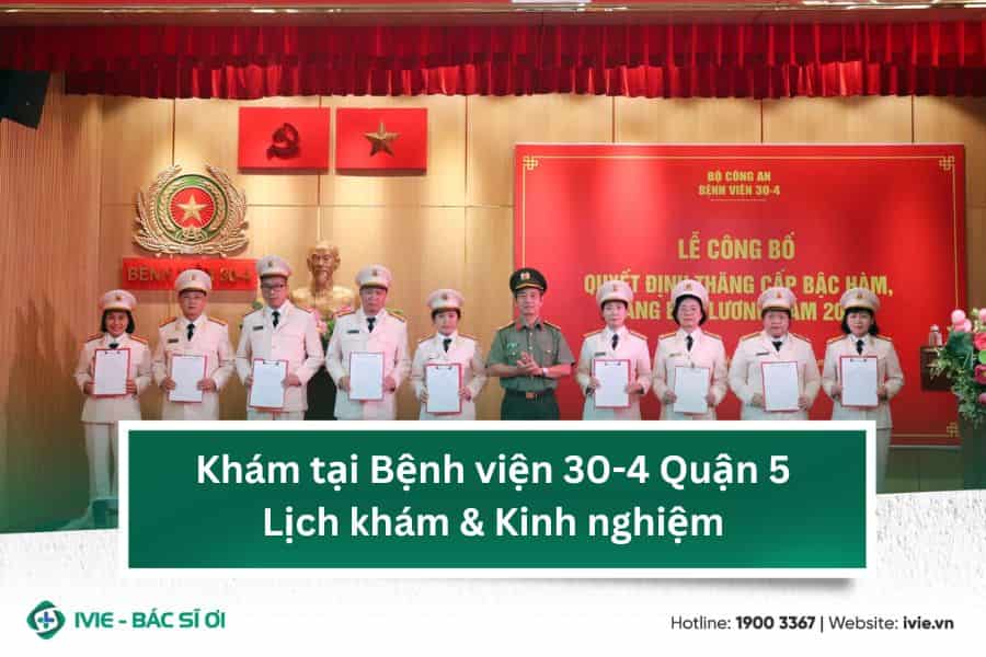 Khám tại Bệnh viện 30-4 Quận 5: Lịch khám & Kinh nghiệm