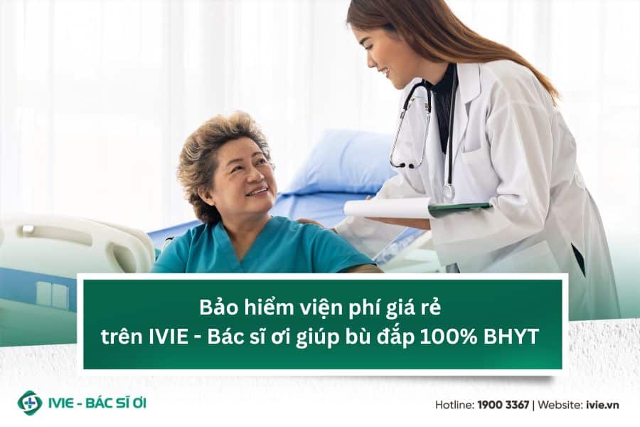 Bảo hiểm viện phí giá rẻ trên IVIE - Bác sĩ ơi giúp bù đắp...