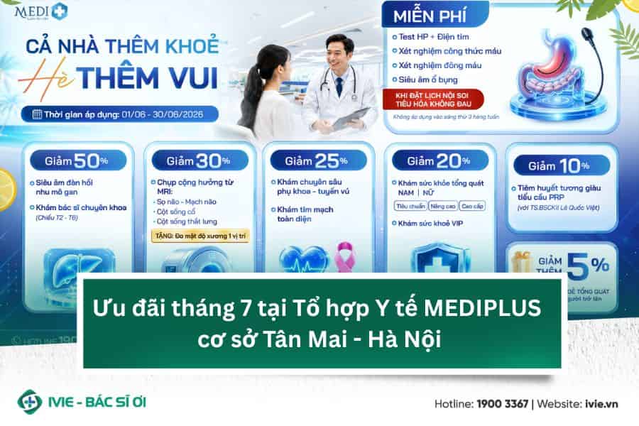 Ưu đãi tháng 7 tại Tổ hợp Y tế MEDIPLUS cơ sở Tân Mai - Hà...