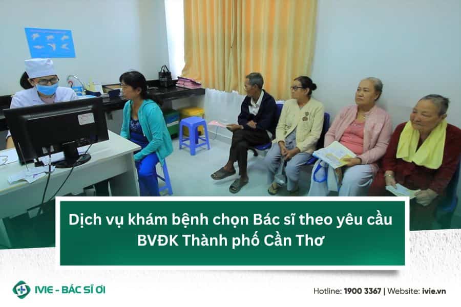 Dịch vụ khám bệnh chọn Bác sĩ theo yêu cầu BVĐK Thành phố...